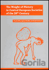 The Weight of History in Central European Societies of the 20th Century