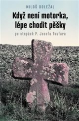 Když není motorka, lépe chodit pěšky