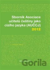 Sborník Asociace učitelů češtiny jako cizího jazyka (AUČCJ) 2012