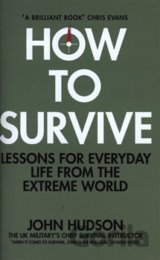 How to Survive: Lessons for Everyday Life from the Extreme World
