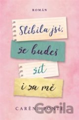Slíbila jsi, že budeš žít i za mě