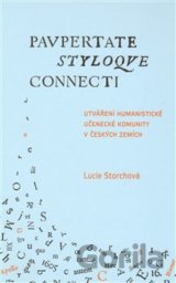 Utváření humanistické učenecké komunity v českých zemích / Paupertate styloque connecti