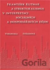 František Kutnar a strukturalismus v interpretaci sociálních a hospodářských dějin