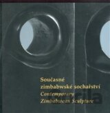 Současné zimbabwské sochařství/ Contemporary Zimbabwean Sculpture
