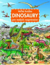 Veľká knižka - Dinosaury pre malých rozprávačov