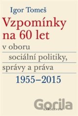 Vzpomínky na 60 let v oboru sociální politiky, správy a práva 1955-2015
