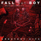 Fall Out Boy - Greatest Hits: Believers never die Vol.2