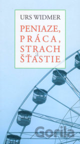 Peniaze, práca, strach a šťastie
