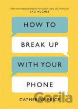 How to Break Up With Your Phone