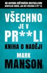 Všechno je v pr**li