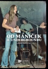 Od mániček k undergroundu