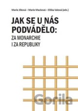 Jak se u nás podvádělo: za monarchie i za republiky