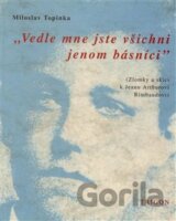 Vedle mne jste všichni básníci