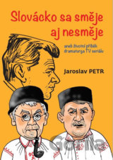 Slovácko sa směje aj nesměje aneb životní příběh dramaturga TV seriálu