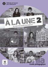 Á la une 2: Guide pedagogique