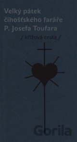 Velký pátek číhošťského faráře P. Josefa Toufara