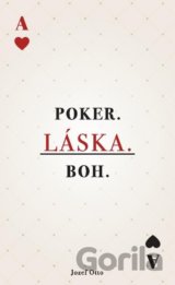 Poker. Láska. Boh.