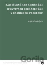 Zamyšlení nad africkými identitami zobrazenými v básnickém prostoru