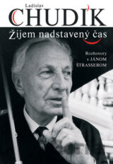 Ladislav Chudík - Žijem nadstavený čas