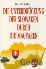 Die Unterdrückung der Slowaken durch die Magyaren