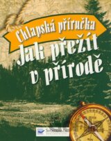 Chlapská příručka: Jak přežít v přírodě
