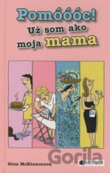 Pomóóóc! Už som ako moja mama