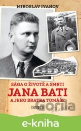 Sága o životě a smrti Jana Bati a jehoSága o životě a smrti Jana Bati a jeho bratra Tomáše