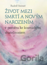 Život mezi smrtí a novým narozením v poměru ke kosmickým skutečnostem