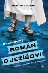 Neobyčejný román o Ježíšovi