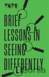 Brief Lessons in Seeing Differently
