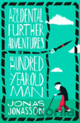 The Accidental Further Adventures of the Hundred-Year-Old Man