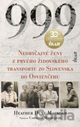 999 Neobyčajné ženy z prvého oficiálneho transportu do Osvienčimu
