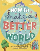 How to Make a Better World