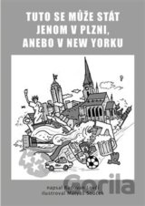 Tuto se může stát jenom v Plzni, anebo v New Yorku