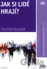Jak si lidé hrají?