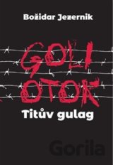 Goli otok – Titův gulag