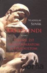 Ars vivendi alebo Umenie žiť medzi Sokratom a Foucaultom