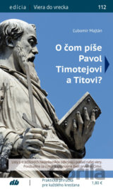 O čom píše Pavol Timotejovi a Títovi?