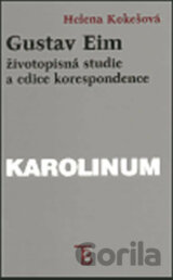 Gustav Eim - Životopisná studie a edice korespondence