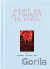 Don't Be a Tourist in Paris