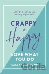 Crappy to Happy: Love What You Do