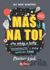 Máš na to! - Motivační kniha pro kluky a holky