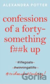 Confessions of a Forty-Something F##k Up