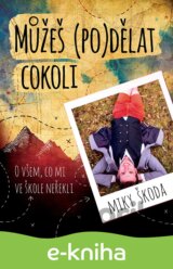 Můžeš (po)dělat cokoli