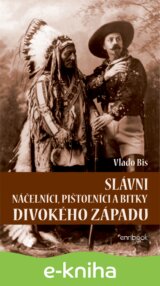 Slávni náčelníci, pištoľníci a bitky Divokého Západu
