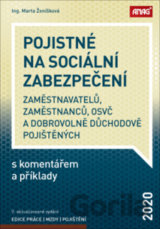 Pojistné na sociální zabezpečení zaměstnavatelů, zaměstnanců, OSVČ a dobrovolně důchodově pojištěných s komentářem a příklady 2020