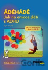 ÁDÉHÁDĚ: Jak na emoce dětí s ADHD