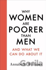 Why Women Are Poorer Than Men And What We Can Do About It