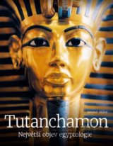 Tutanchamon - Největší objev egyptologie