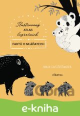 Ilustrovaný atlas legračních faktů o mláďatech
